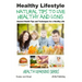Healthy Lifestyle - Natural Tips to Live Healthy and Long - Ancient Health Tips and Techniques for a Healthy Life