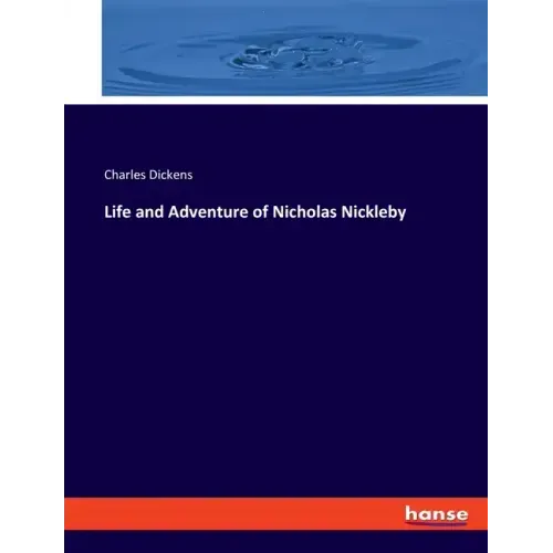 Life and Adventure of Nicholas Nickleby