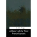 A History of the Third French Republic