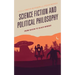 Science Fiction and Political Philosophy: From Bacon to Black Mirror