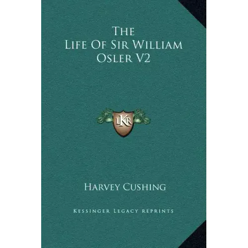 The Life of Sir William Osler V2