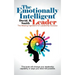 The Emotionally Intelligent Leader: The Missing Ingredient for Leadership Success