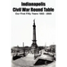 Indianapolis Civil War Round Table: Our First Fifty Years 1955 - 2005