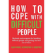How to cope with difficult people: Making human relations harmonious and effective