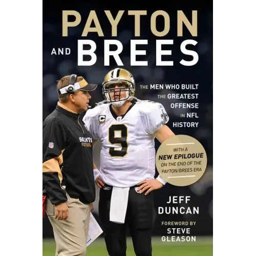 Payton and Brees: The Men Who Built the Greatest Offense in NFL History