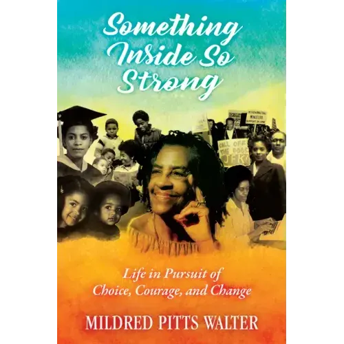 Something Inside So Strong: Life in Pursuit of Choice, Courage, and Change