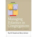 Managing Polarities in Congregations: Eight Keys for Thriving Faith Communities