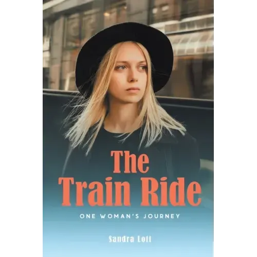 The Train Ride: One Woman's Journey
