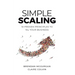 Simple Scaling: Ten Proven Principles to 10x Your Business