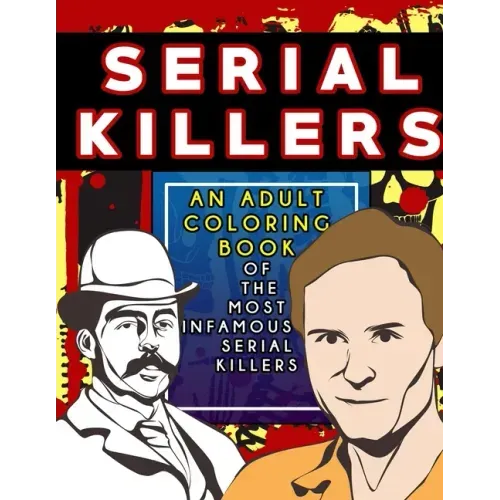 Serial Killers: An Adult Coloring Book Full of Famous Serial Killers For True Crime Fans