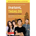 Instant Tagalog: How to Express Over 1,000 Different Ideas with Just 100 Key Words and Phrases! (a Tagalog Phrasebook & Dictionary)