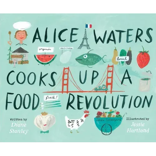 Alice Waters Cooks Up a Food Revolution