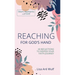 Reaching for God's Hand: 40 Reflections to Deepen Your Faith Journey