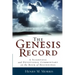 The Genesis Record: A Scientific and Devotional Commentary on the Book of Beginnings