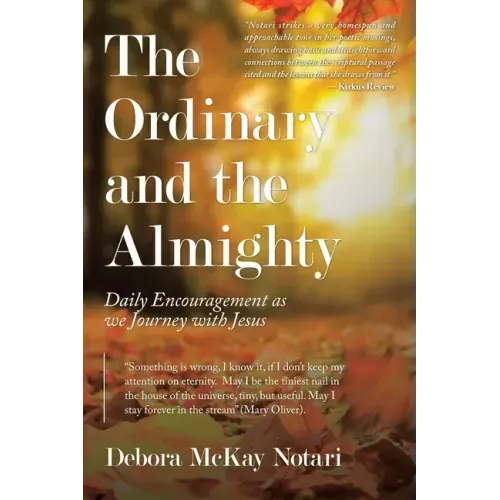 The Ordinary and the Almighty: Daily Encouragement as We Journey with Jesus
