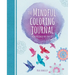 The Mindful Coloring Journal: Bring Positivity Into Your Life