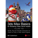 3ds Max Basics for Modeling Video Game Assets: Volume 2: Model, Rig and Animate Characters for Export to Unity or Other Game Engines