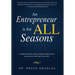 An Entrepreneur Is for All Seasons: A Complete Guide for Using Entrepreneurship to Grow and Succeed in All Areas of Your Life.