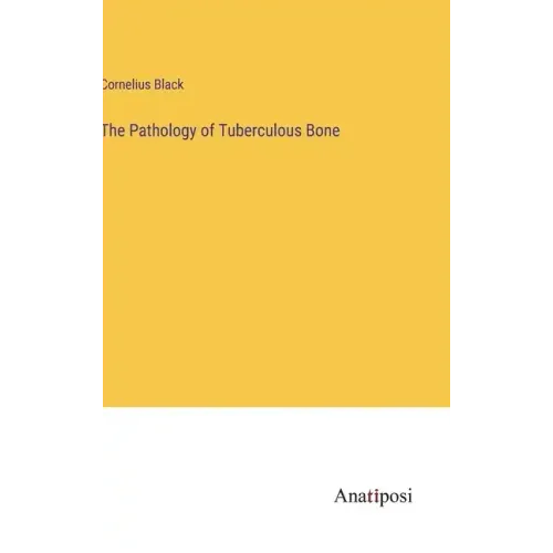 The Pathology of Tuberculous Bone