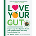 Love Your Gut: Supercharge Your Digestive Health and Transform Your Well-Being from the Inside Out