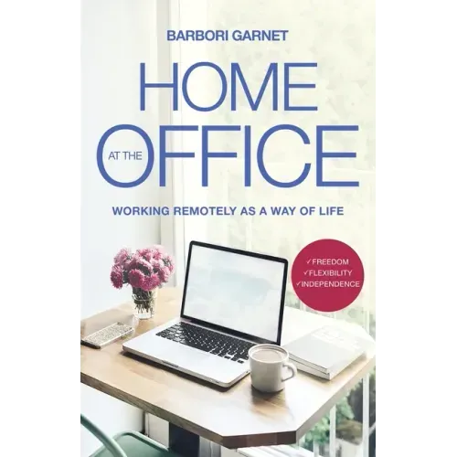 Home at the Office: Working Remotely as a Way of Life