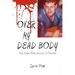 Over My Dead Body: True Crime: From Soldier to Prisoner