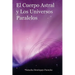 El Cuerpo Astral y los Universos Paralelos