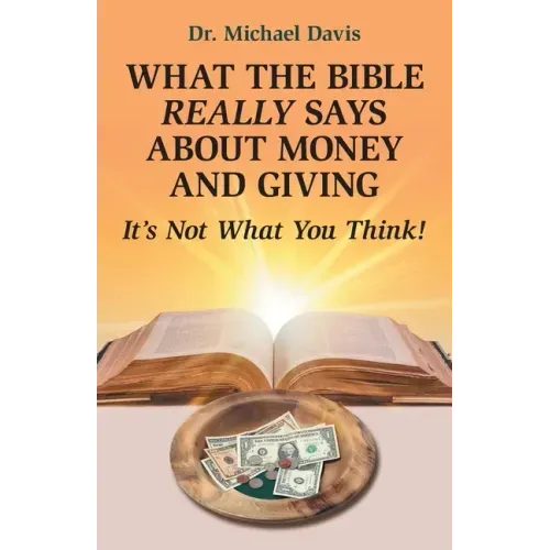 What the Bible Really Says About Money and Giving: It's Not What You Think!