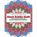The Quick and Easy Giant Dahlia Quilt: Step-By-Step Instructions and Full-Size Templates for Four Quilt Sizes