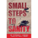 Small Steps to Sanity