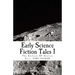 Early Science Fiction Tales 1: The Earliest SF Stories Ever: 51BC - 1638AD