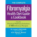 The Complete Fibromyalgia Health, Diet Guide and Cookbook: Includes Practical Wellness Solutions and 100 Delicious Recipes