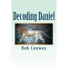 Decoding Daniel: Verse-by-Verse Commentary