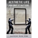 Aesthetic Life and Why It Matters