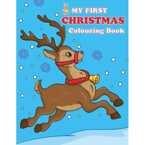 My First Christmas Colouring Book: Contains pictures of Santa Claus, Snowman, Rudolph the Red-Nosed Reindeer and more!
