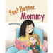 Feel Better, Mommy