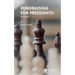 Fundraising for Presidents: A Guide
