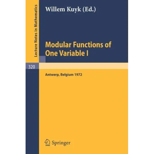 Modular Functions of One Variable I: Proceedings International Summer School, University of Antwerp, Ruca, July 17 - August 3, 1972