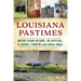 Louisiana Pastimes: Ancient Fishing Methods, the Hippo Bill, a Squirrel Stampede and Other Tales