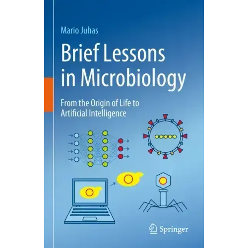 Brief Lessons in Microbiology: From the Origin of Life to Artificial Intelligence