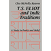 T. S. Eliot and Indic Traditions: A Study in Poetry and Belief
