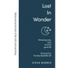 Lost in Wonder: Glimpsing Awe, God and the Good Life (Rediscovering Faith Life And Everything)