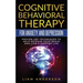 Cognitive Behavioral Therapy for Anxiety and Depression: CBT Therapy for Beginners