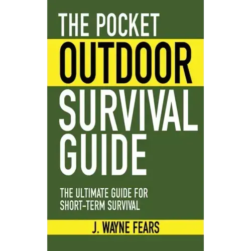 The Pocket Outdoor Survival Guide: The Ultimate Guide for Short-Term Survival