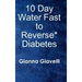 10 Day Water Fast to Reverse* Diabetes