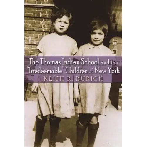 The Thomas Indian School and the Irredeemable Children of New York