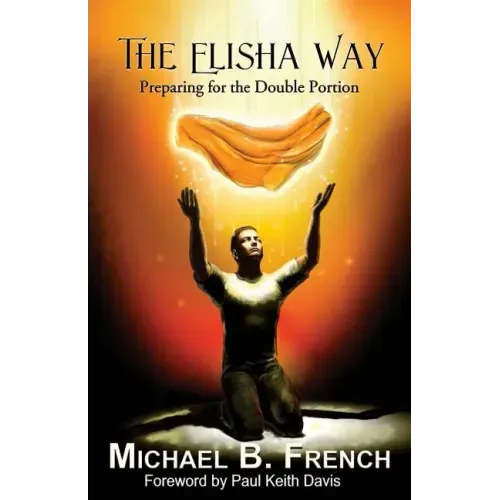 The Elisha Way: Preparing for the Double Portion