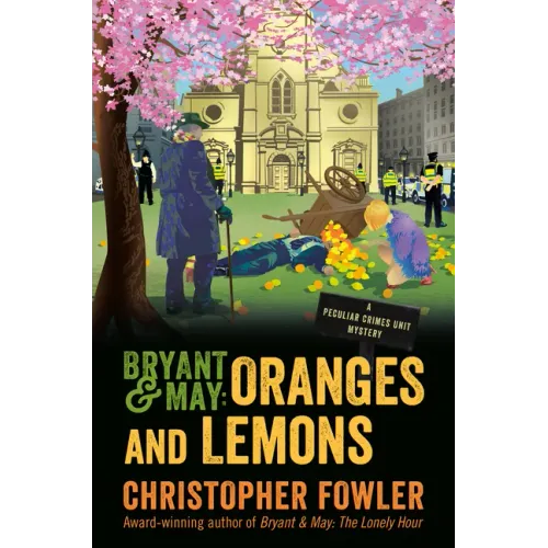 Bryant & May: Oranges and Lemons: A Peculiar Crimes Unit Mystery
