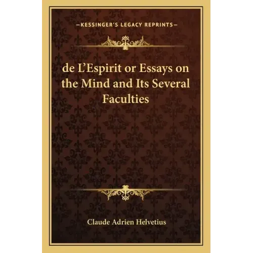 de L'Espirit or Essays on the Mind and Its Several Faculties