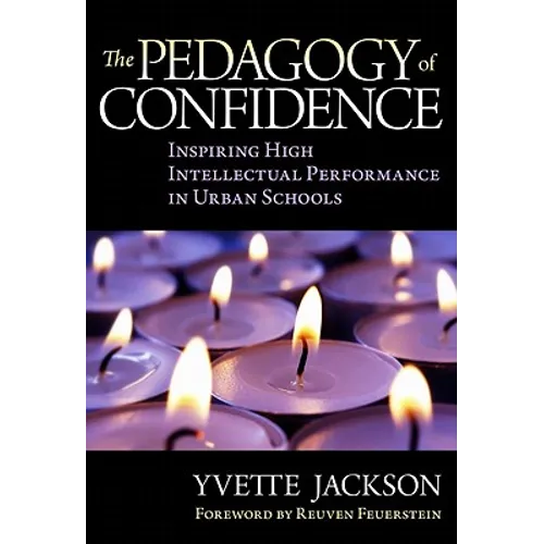 The Pedagogy of Confidence: Inspiring High Intellectual Performance in Urban Schools